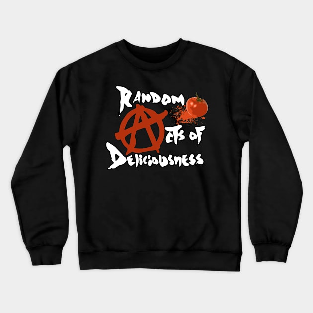 Todd Payden's Random acts of Deliciousness T-Shirt II Crewneck Sweatshirt by BobbyDoran